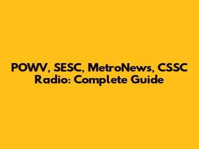 POWV, SESC, MetroNews, CSSC Radio: Complete Guide