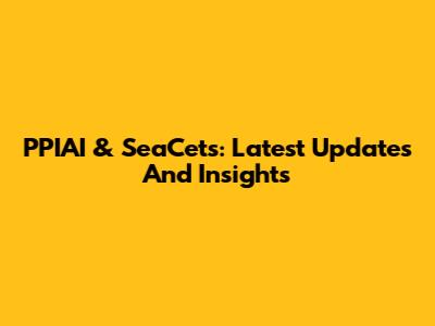 PPIAI & SeaCets: Latest Updates And Insights
