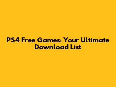 PS4 Free Games: Your Ultimate Download List