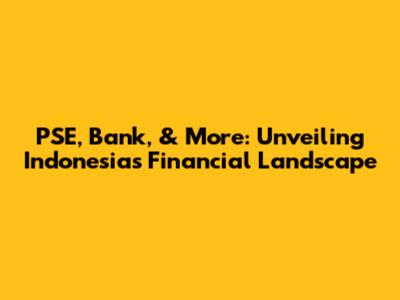 PSE, Bank, & More: Unveiling Indonesia's Financial Landscape