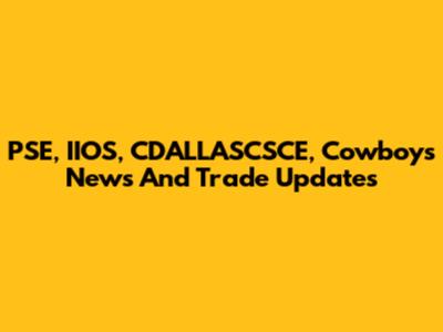 PSE, IIOS, CDALLASCSCE, Cowboys News And Trade Updates