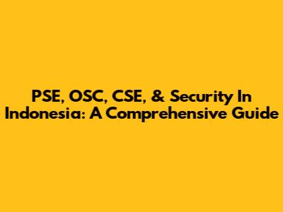 PSE, OSC, CSE, & Security In Indonesia: A Comprehensive Guide