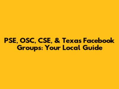 PSE, OSC, CSE, & Texas Facebook Groups: Your Local Guide