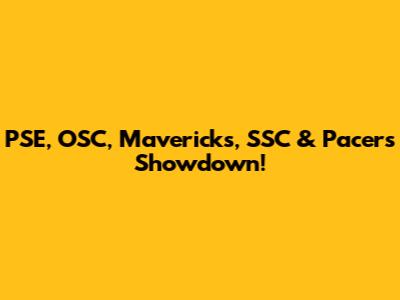 PSE, OSC, Mavericks, SSC & Pacers Showdown!