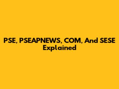 PSE, PSEAPNEWS, COM, And SESE Explained