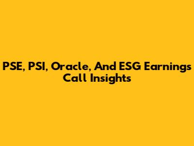 PSE, PSI, Oracle, And ESG Earnings Call Insights