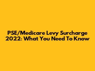 PSE/Medicare Levy Surcharge 2022: What You Need To Know