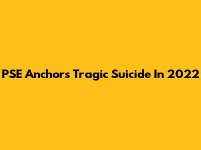PSE Anchor's Tragic Suicide In 2022