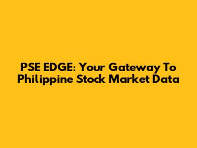 PSE EDGE: Your Gateway To Philippine Stock Market Data