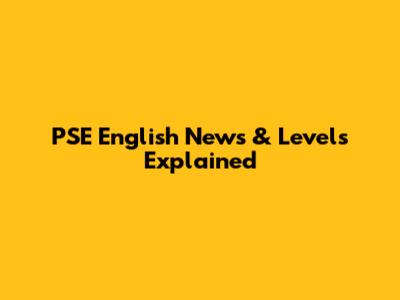 PSE English News & Levels Explained