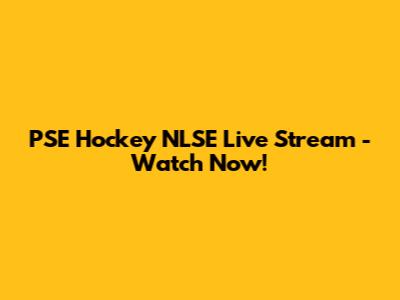 PSE Hockey NLSE Live Stream - Watch Now!