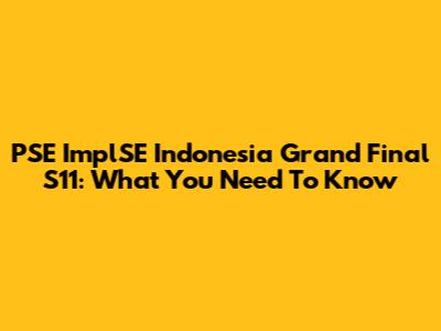 PSE ImplSE Indonesia Grand Final S11: What You Need To Know