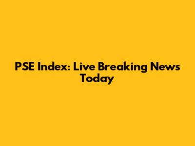 PSE Index: Live Breaking News Today