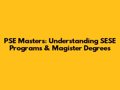 PSE Master's: Understanding SESE Programs & Magister Degrees