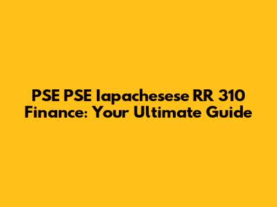 PSE PSE Iapachesese RR 310 Finance: Your Ultimate Guide