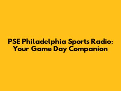 PSE Philadelphia Sports Radio: Your Game Day Companion