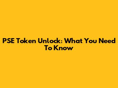 PSE Token Unlock: What You Need To Know