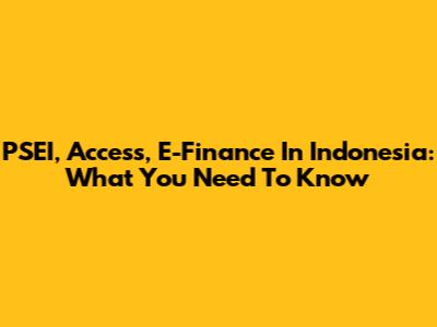PSEI, Access, E-Finance In Indonesia: What You Need To Know
