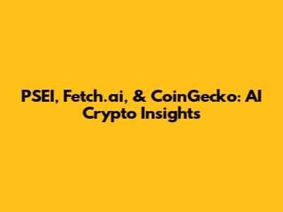 PSEI, Fetch.ai, & CoinGecko: AI Crypto Insights