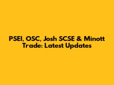 PSEI, OSC, Josh SCSE & Minott Trade: Latest Updates