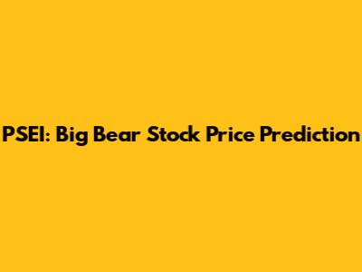 PSEI: Big Bear Stock Price Prediction