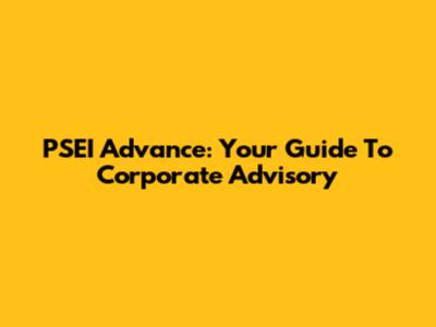 PSEI Advance: Your Guide To Corporate Advisory