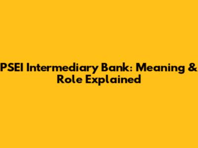 PSEI Intermediary Bank: Meaning & Role Explained