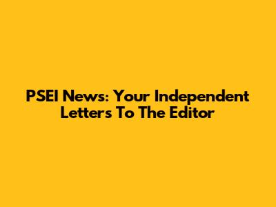 PSEI News: Your Independent Letters To The Editor