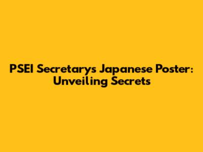 PSEI Secretary's Japanese Poster: Unveiling Secrets