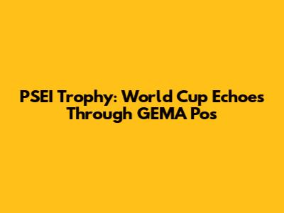 PSEI Trophy: World Cup Echoes Through GEMA Pos