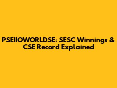 PSEIIOWORLDSE: SESC Winnings & CSE Record Explained