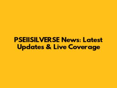 PSEIISILVERSE News: Latest Updates & Live Coverage