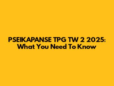 PSEIKAPANSE TPG TW 2 2025: What You Need To Know