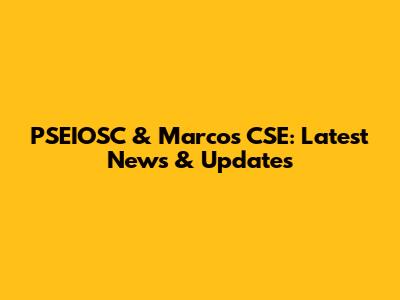 PSEIOSC & Marcos CSE: Latest News & Updates
