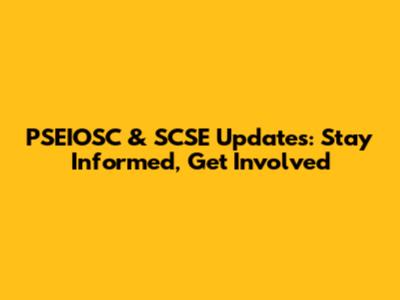 PSEIOSC & SCSE Updates: Stay Informed, Get Involved