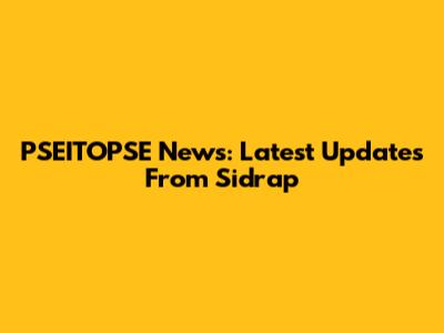PSEITOPSE News: Latest Updates From Sidrap
