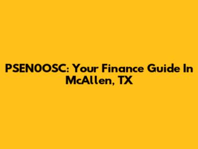 PSEN0OSC: Your Finance Guide In McAllen, TX