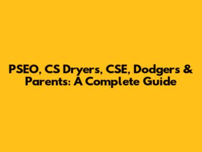 PSEO, CS Dryers, CSE, Dodgers & Parents: A Complete Guide