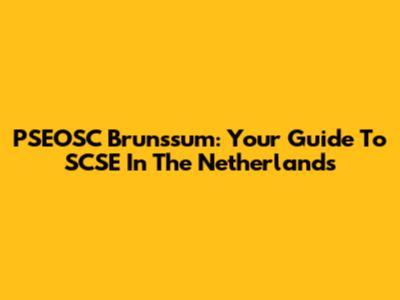 PSEOSC Brunssum: Your Guide To SCSE In The Netherlands