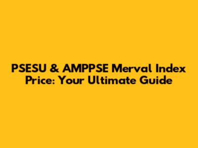 PSESU & AMPPSE Merval Index Price: Your Ultimate Guide