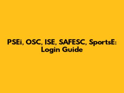 PSEi, OSC, ISE, SAFESC, SportsE: Login Guide