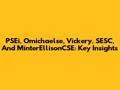 PSEi, Omichaelse, Vickery, SESC, And MinterEllisonCSE: Key Insights
