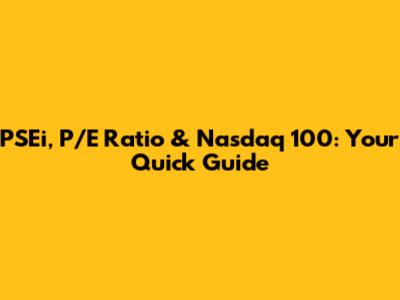 PSEi, P/E Ratio & Nasdaq 100: Your Quick Guide
