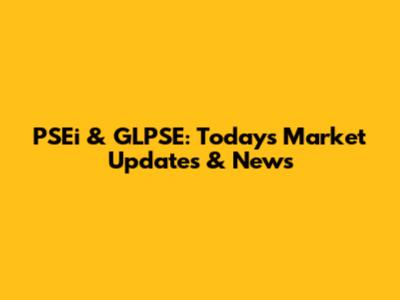 PSEi & GLPSE: Today's Market Updates & News