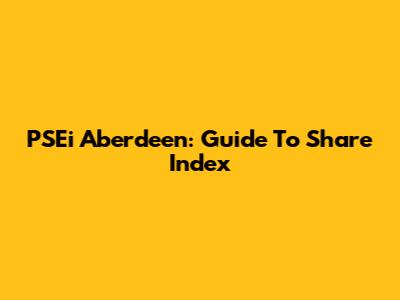 PSEi Aberdeen: Guide To Share Index