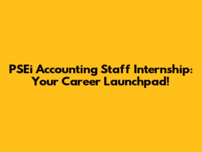 PSEi Accounting Staff Internship: Your Career Launchpad!