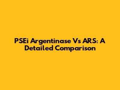 PSEi Argentinase Vs ARS: A Detailed Comparison