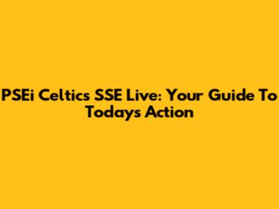 PSEi Celtics SSE Live: Your Guide To Today's Action