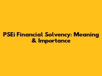 PSEi Financial Solvency: Meaning & Importance