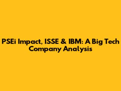 PSEi Impact, ISSE & IBM: A Big Tech Company Analysis